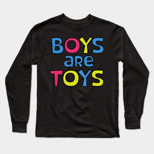 s Are Toys Long Sleeve T-Shirt